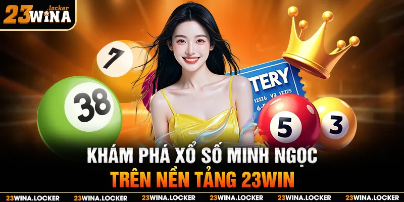 Xổ số Minh Ngọc 23win