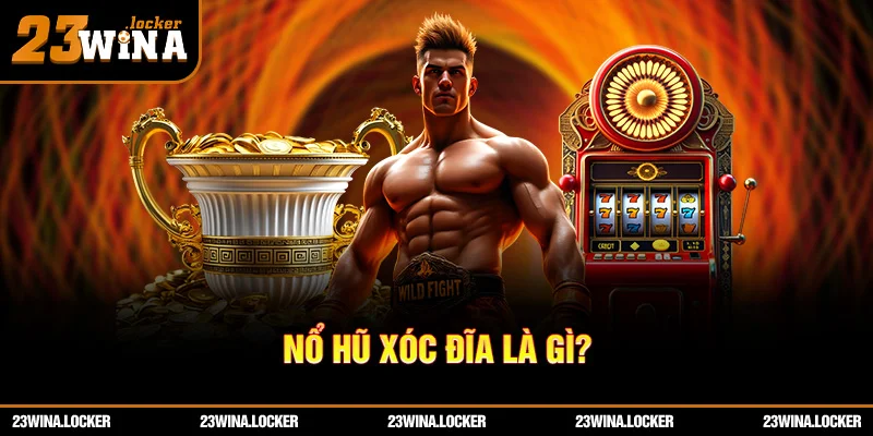 Nổ hũ xóc đĩa là gì?