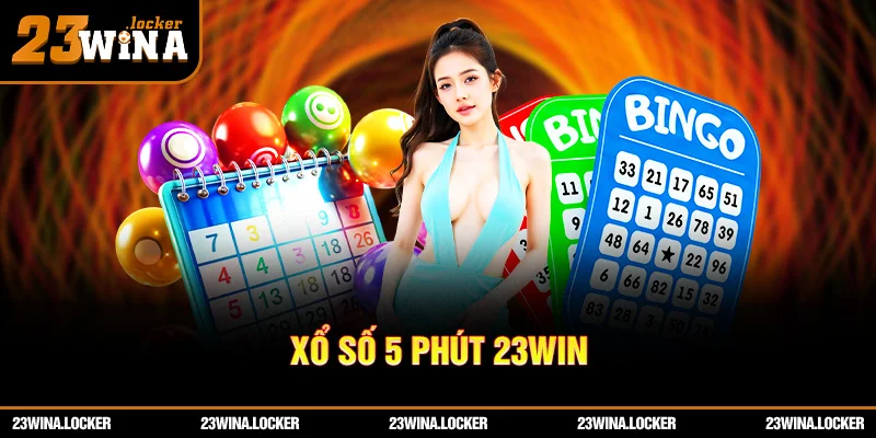 Xổ Số 5 Phút 23WIN